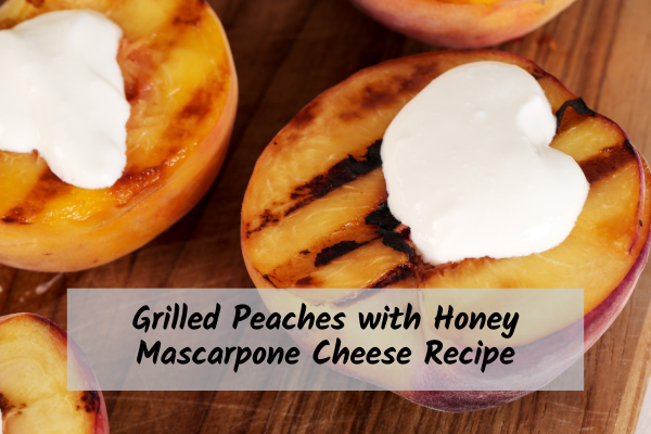 Grilled_Peaches_with_Honey_Mascarpone_Cheese_Recipe fresh grilled peaches topped with mascarpone cheese