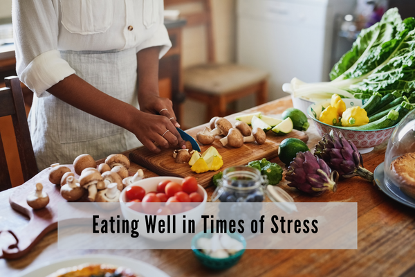 Eating Well in Times of Stress