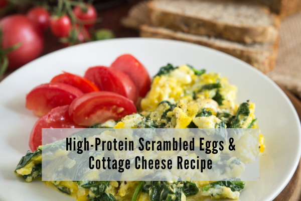 High protein scrambled eggs and cottage cheese recipe High protein scrambled eggs and cottage cheese recipe