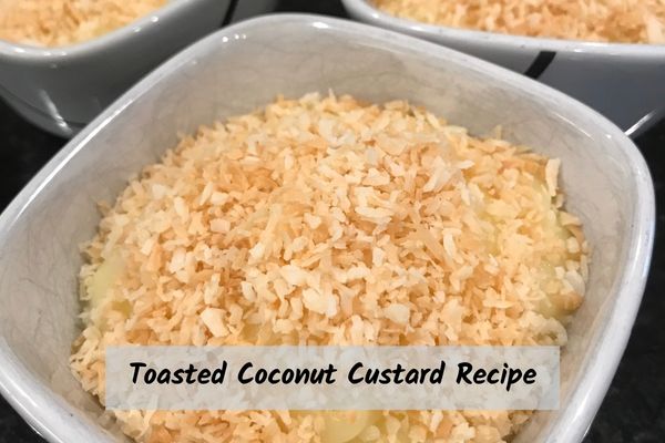 toasted-coconut-custard-recipe toasted coconut custard recipe in a glass container