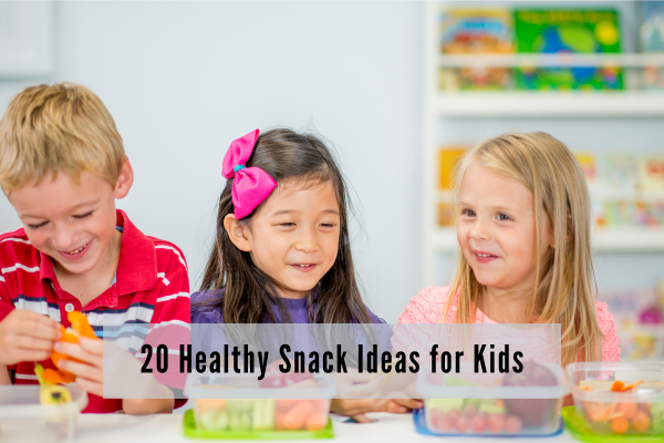 20 Healthy Snack Ideas for Kids